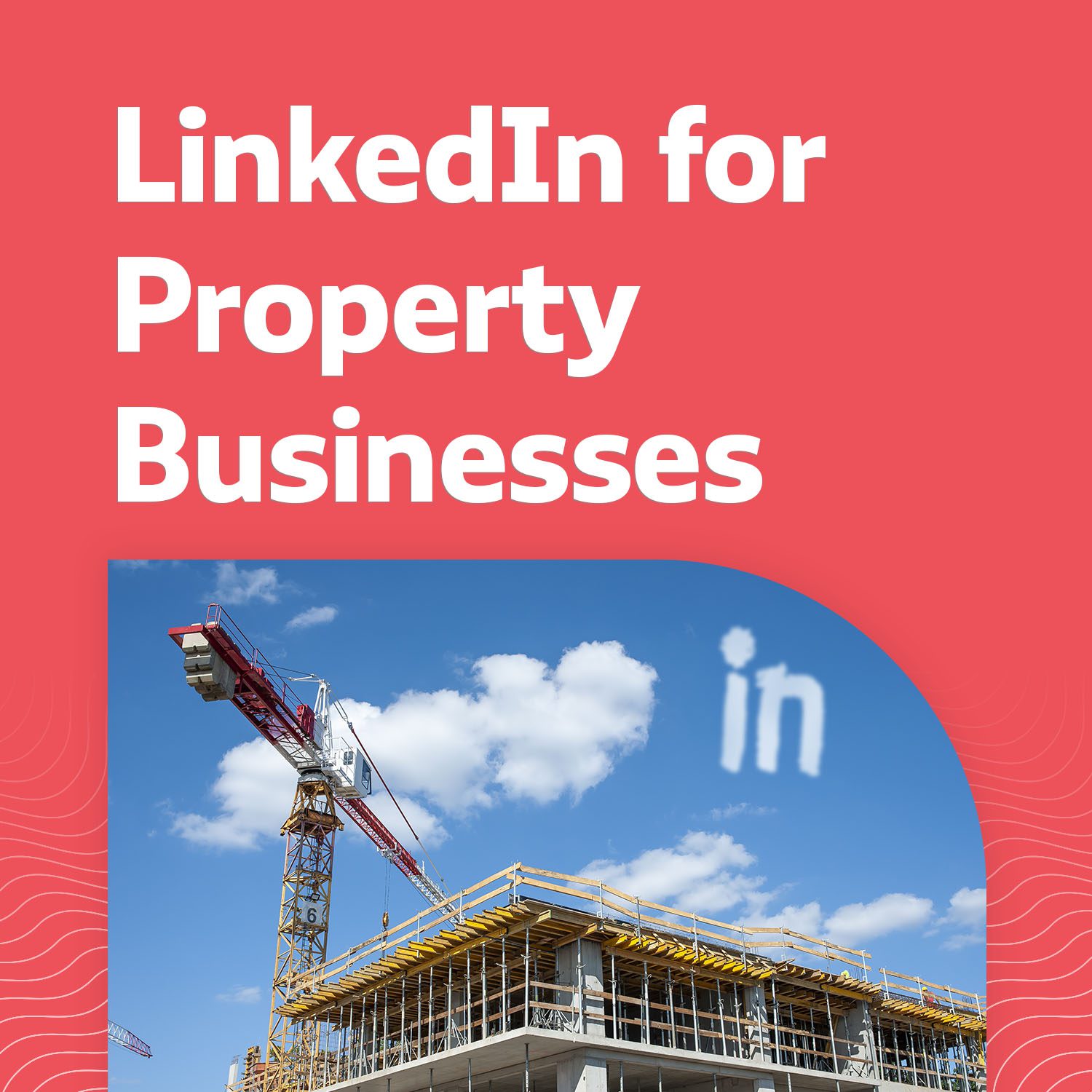 LinkedIn for Property and Construction Businesses