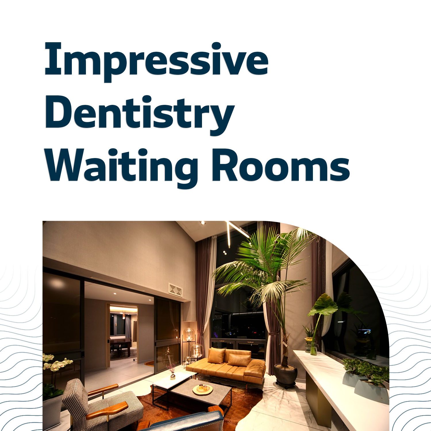 Impressing with the Dental Waiting Room