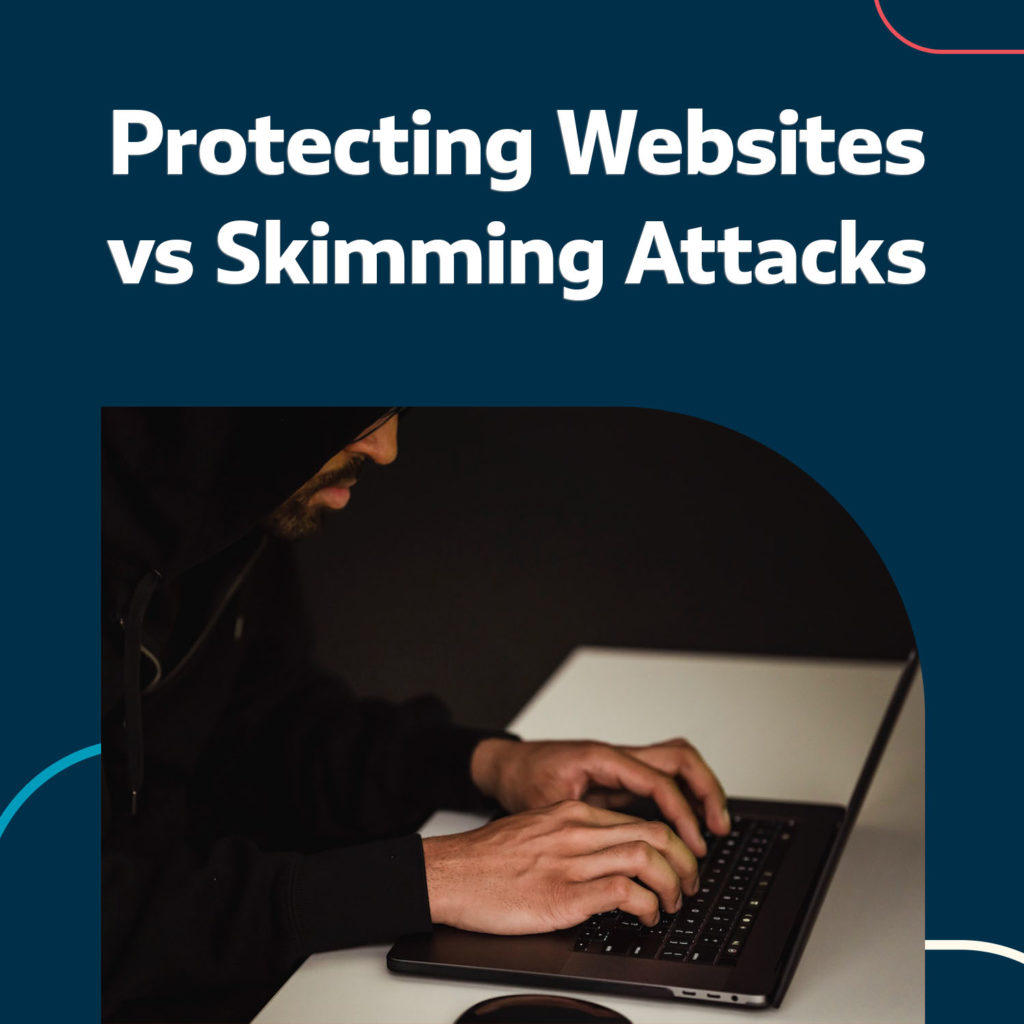 How to Protect from Web Skimming Attacks