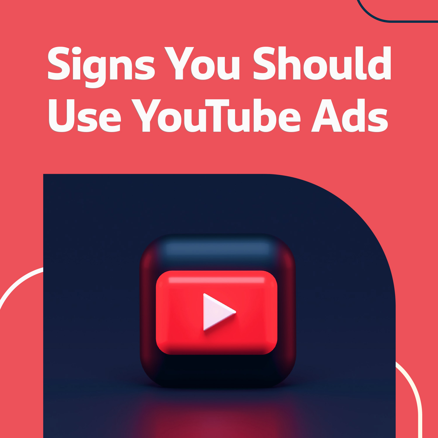 Signs You Should Use YouTube Ads