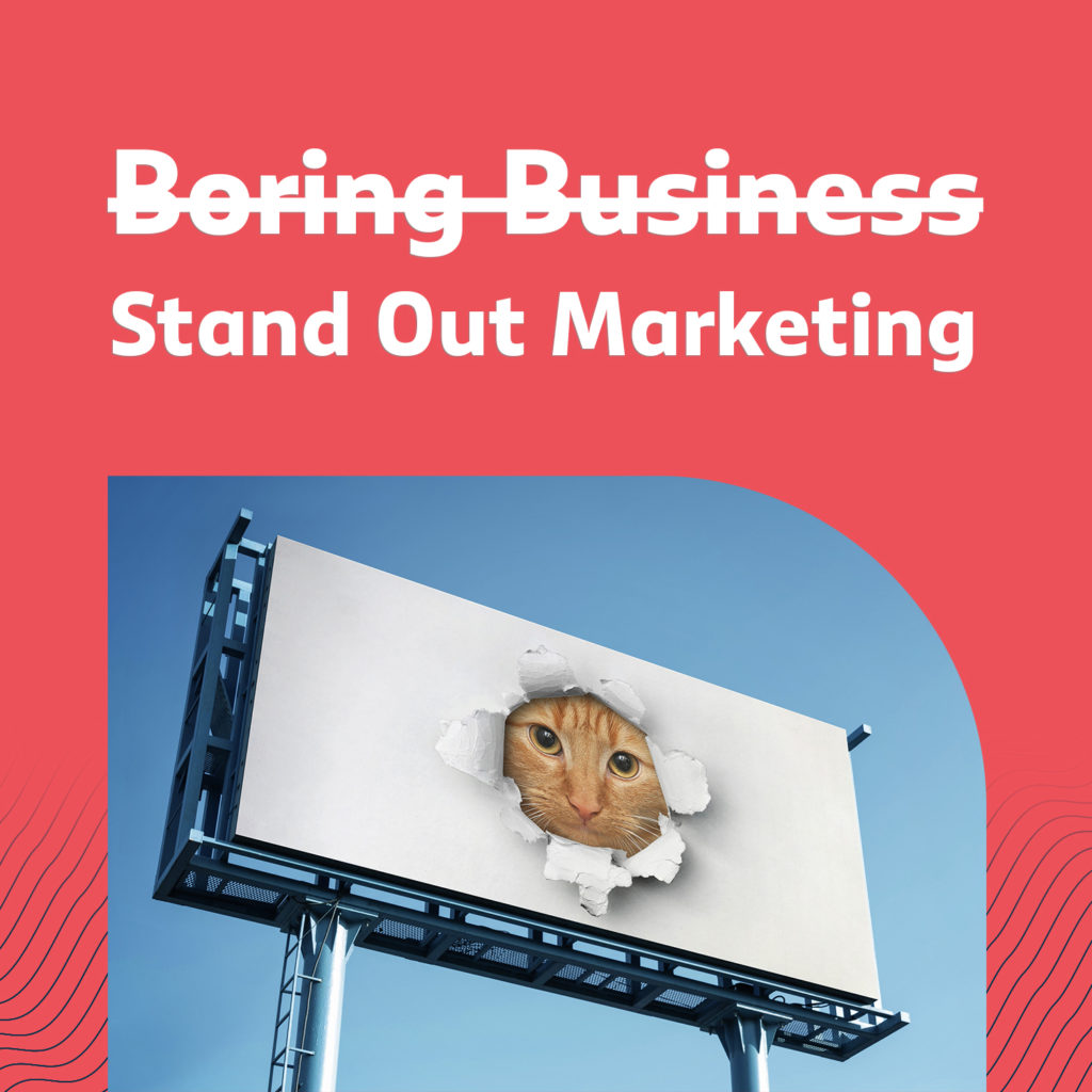Boring Business Stand Out Marketing
