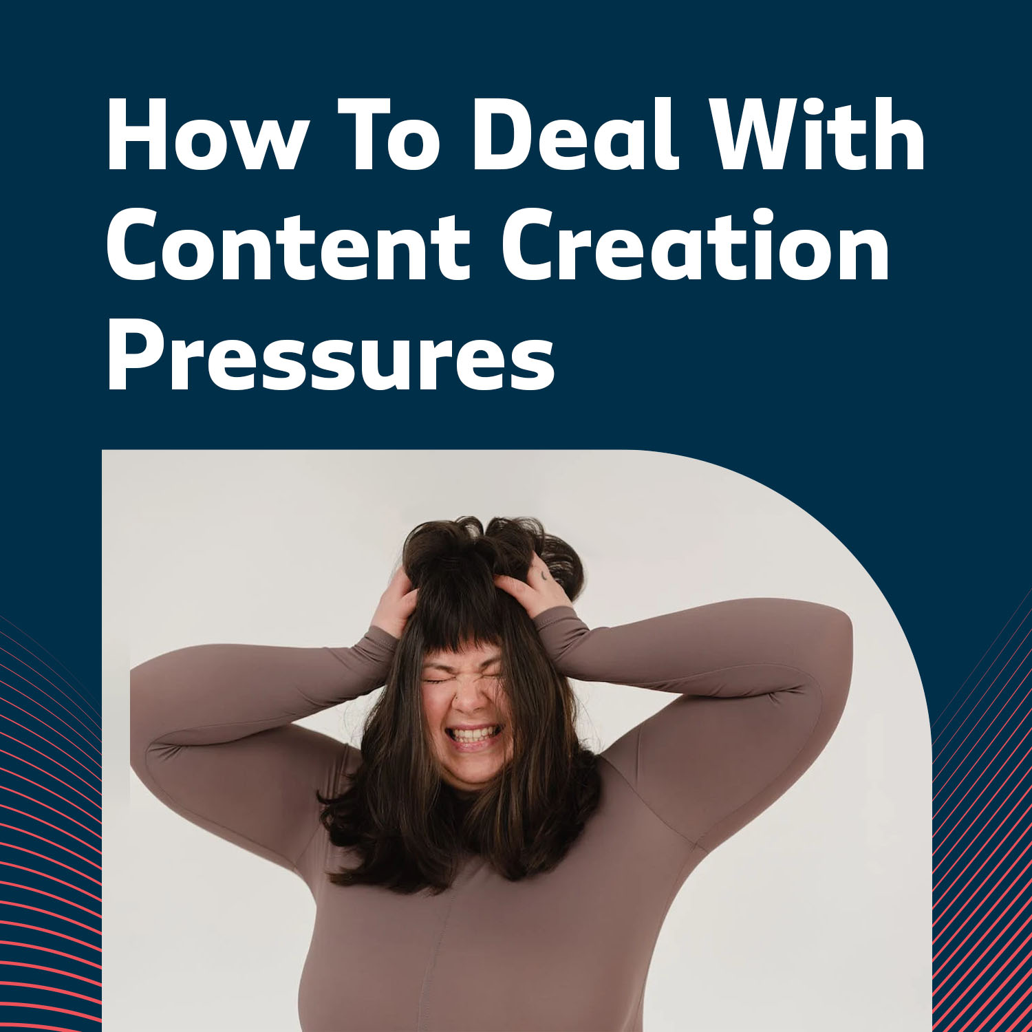 Content Creation Pressures