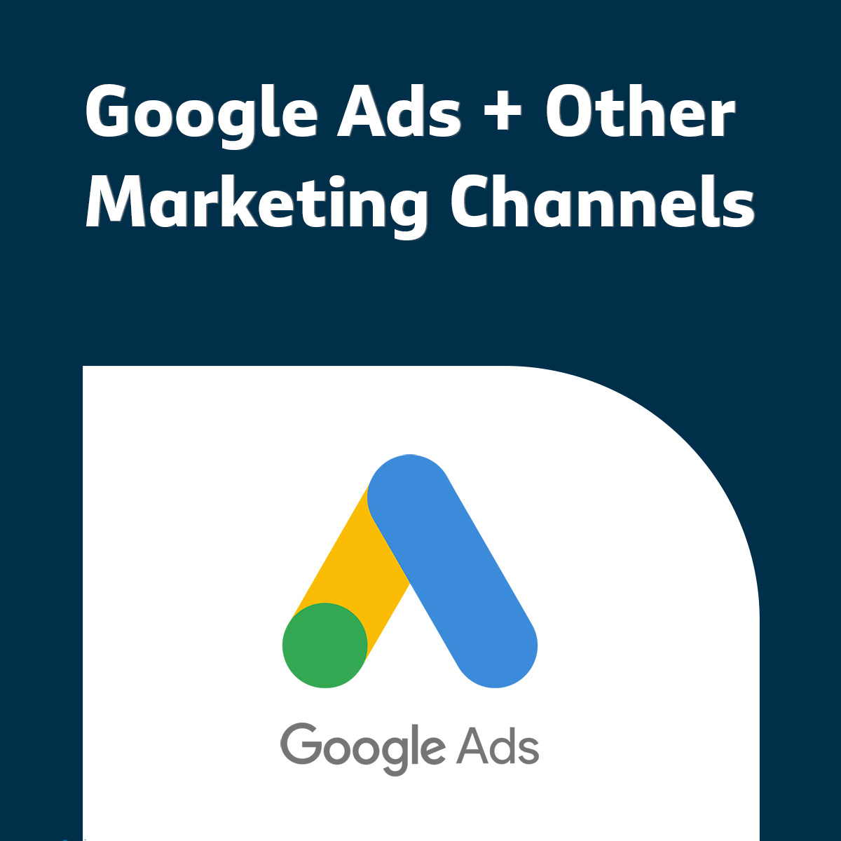 Google Ads With Other Channels