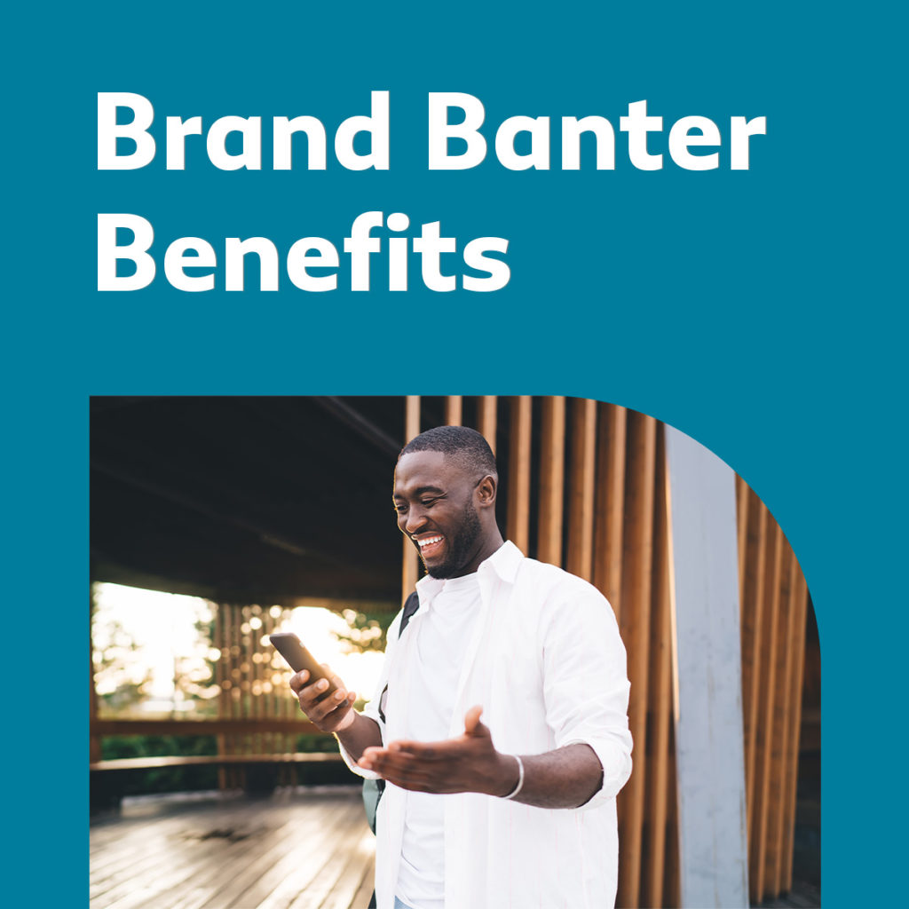 Brand Banter Benefits