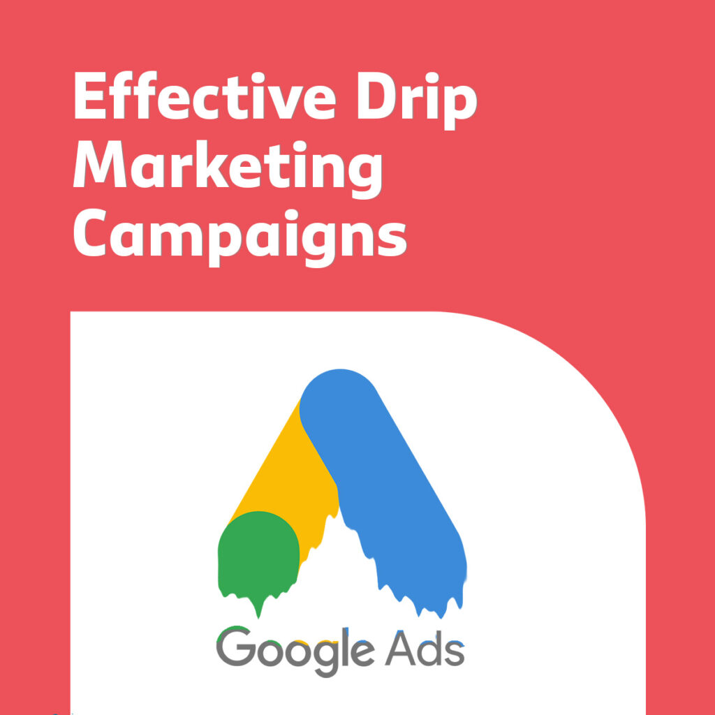 Drip Marketing Google