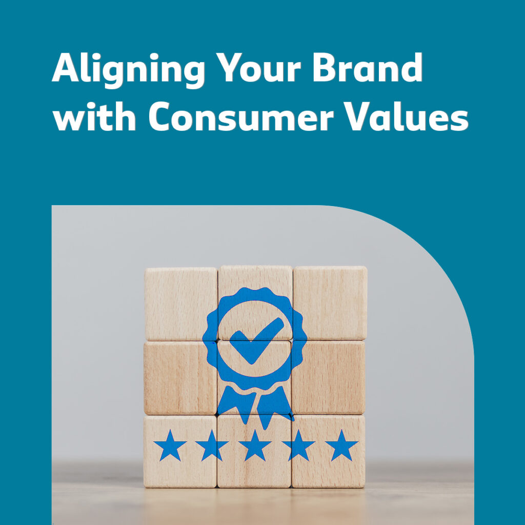 Aligning Your Brand with Consumer Values