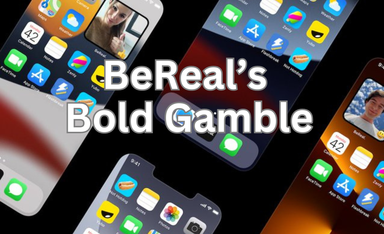 BeReal's Bold Gamble