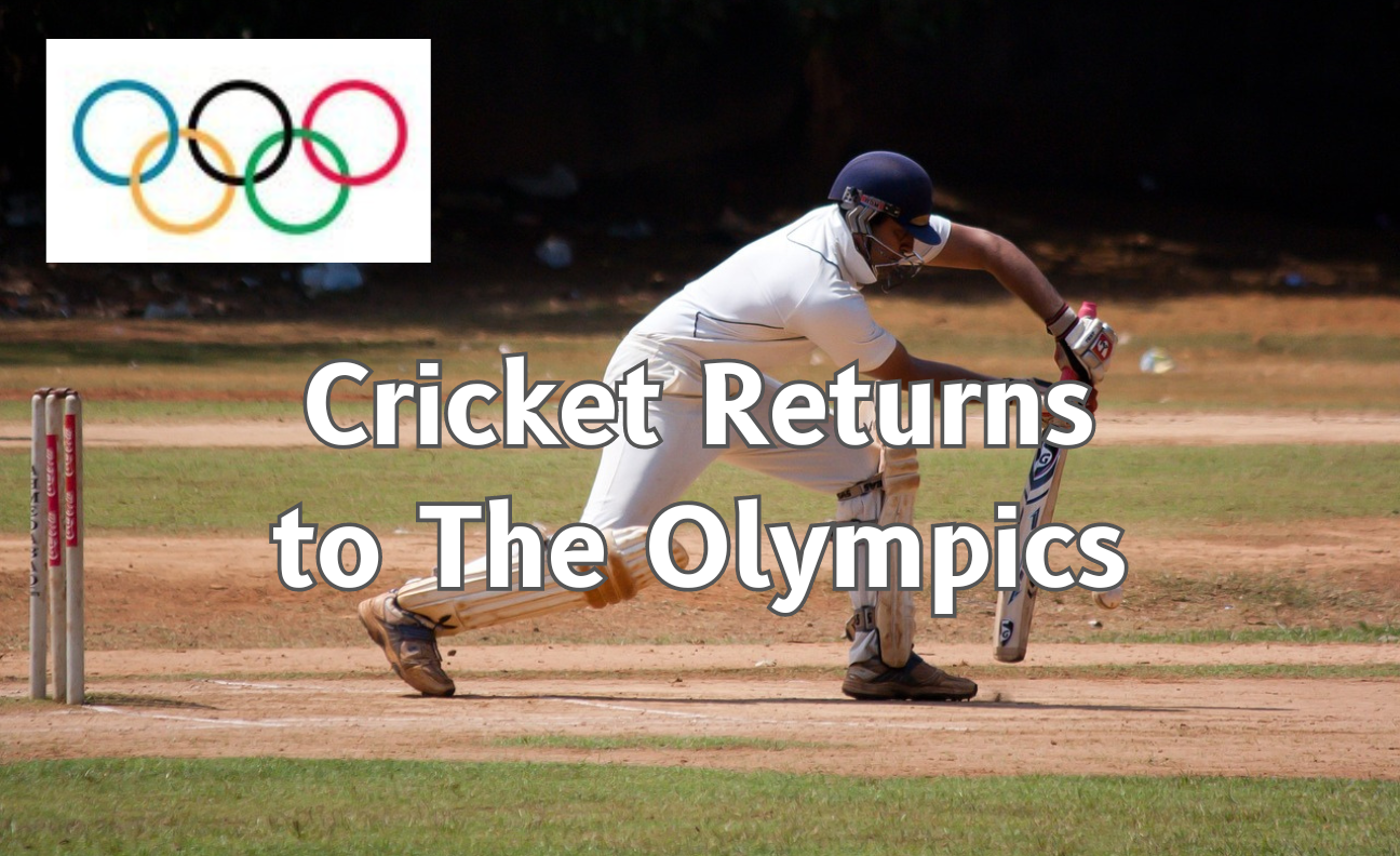 Cricket Returns to The Olympics