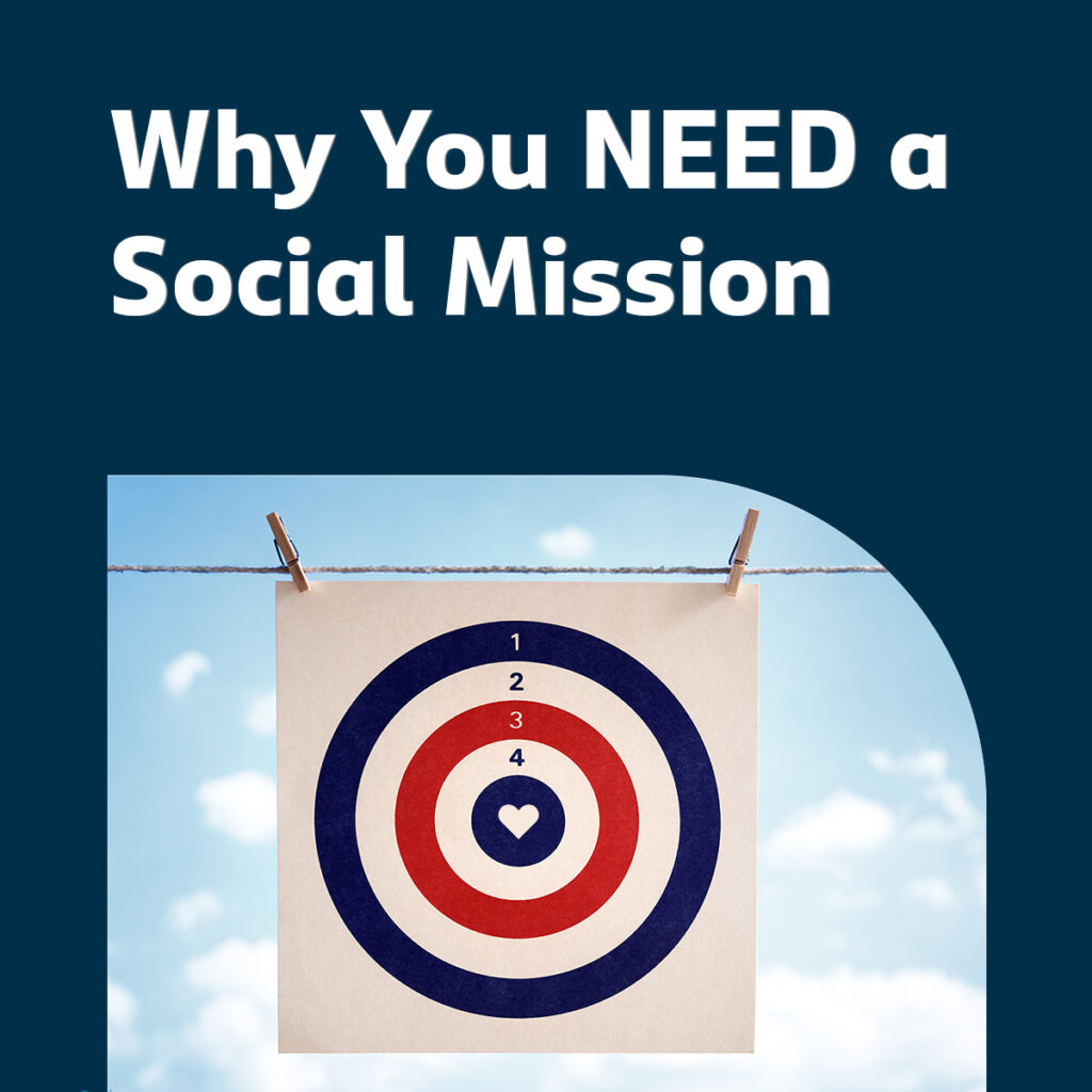 why every business needs a social mission