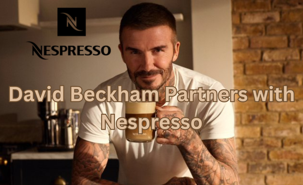 Beckham/Nespresso Partnership