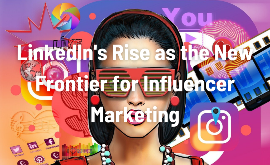LinkedIn's Rise in Influencer Marketing