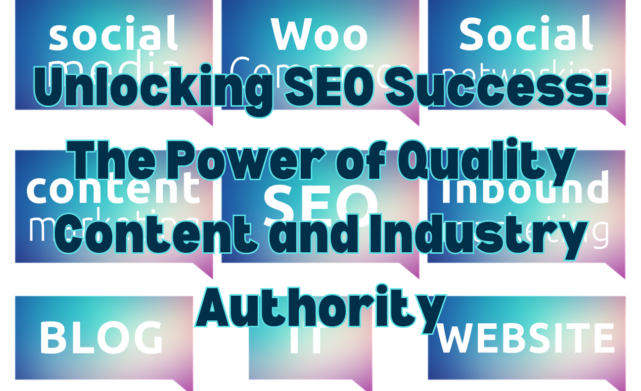 SEO Success - Quality Content and Industry Authority