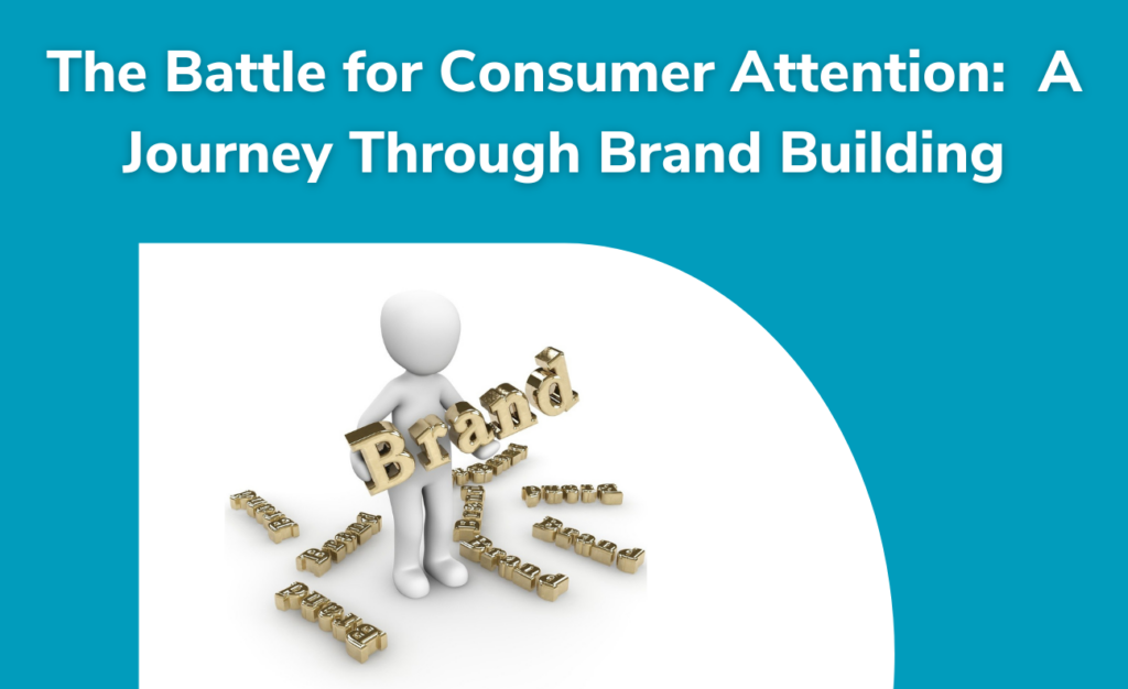 Brand Building: Customer Attention