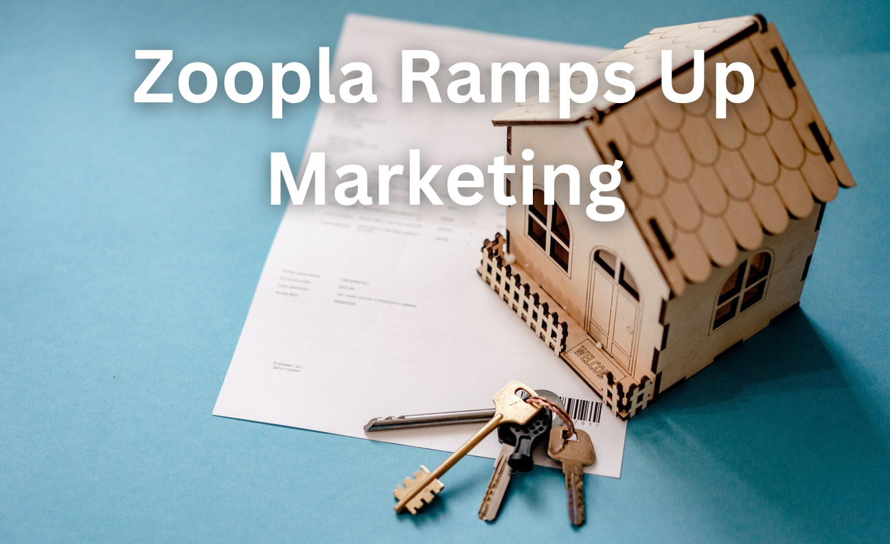 Zoopla Ramps Up Marketing