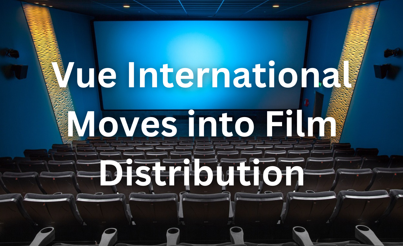 Vue's Move into Film Distribution