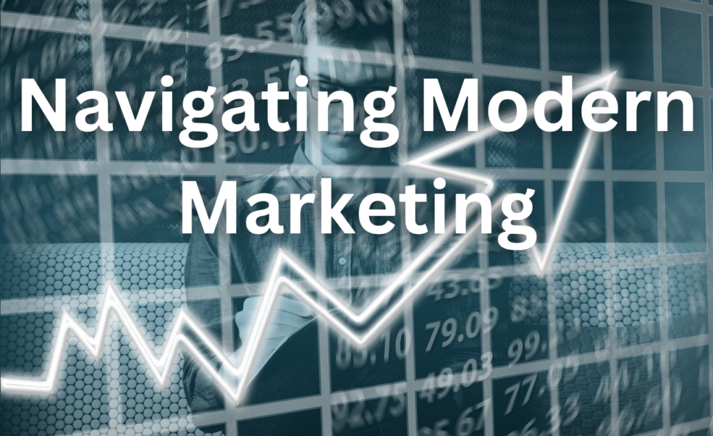 Navigating Modern Marketing