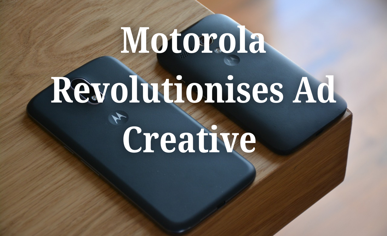 Motorola Revolutionises Ad Creative