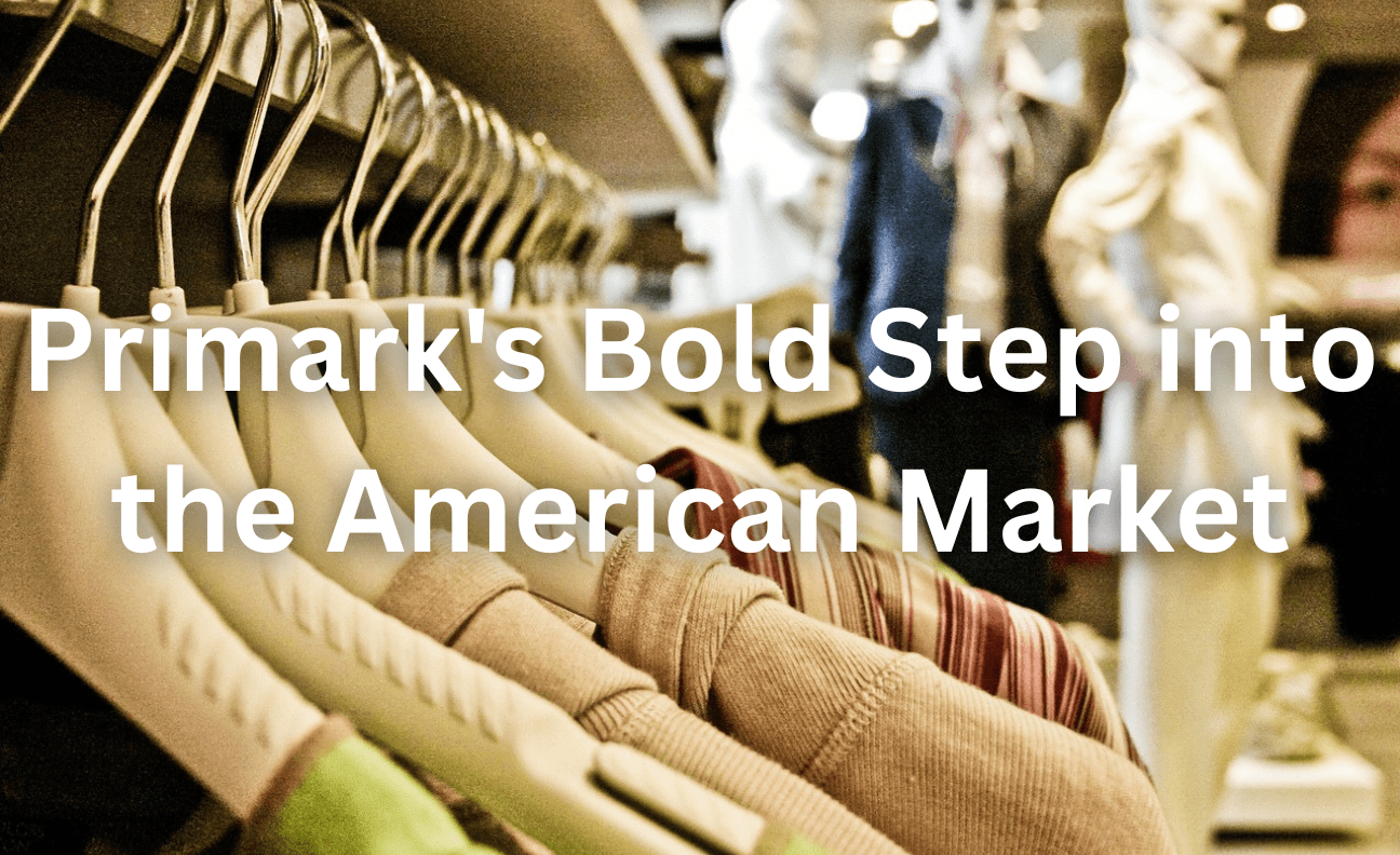 Primark's Step Into American Market