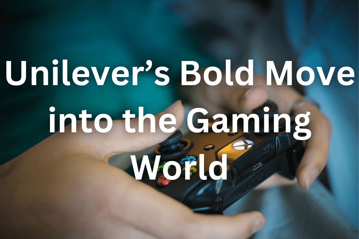 Unilever's Bold Move into Gaming