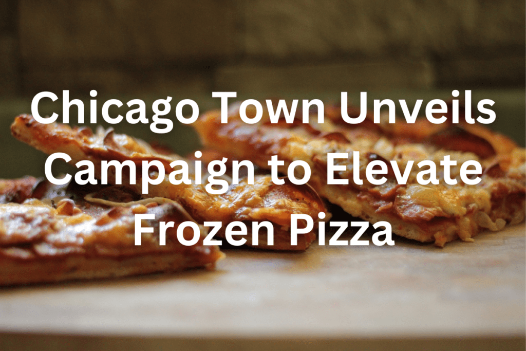 Chicago Town's Pizza Campaign