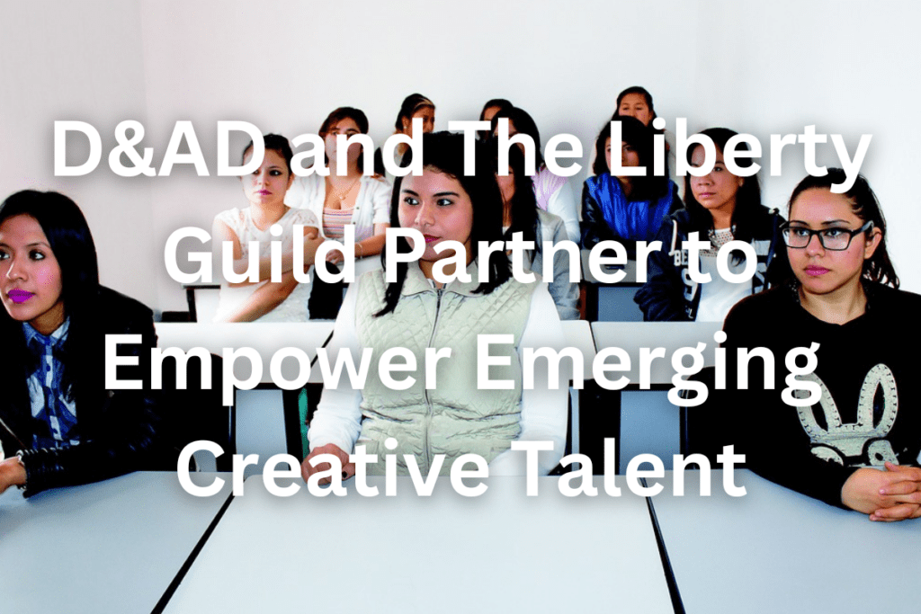 D&AD and The Liberty Guild Partnership