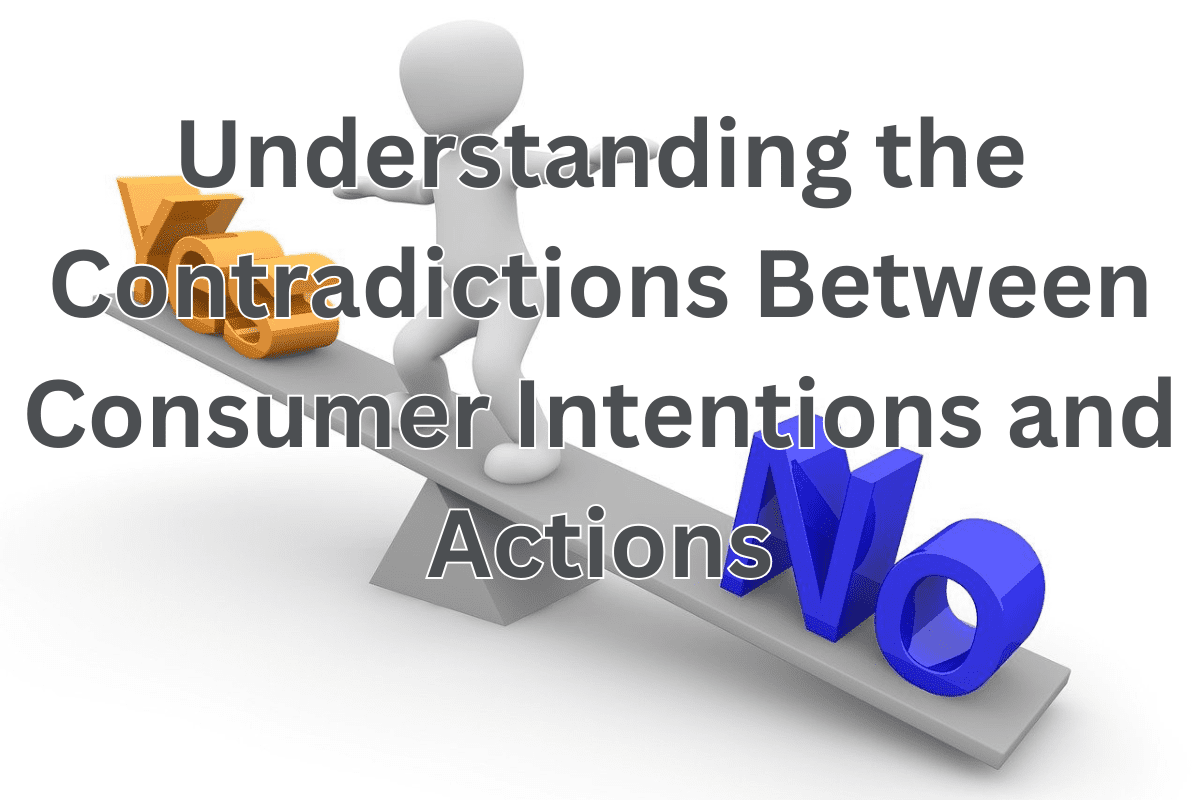 Consumer Intentions and Actions