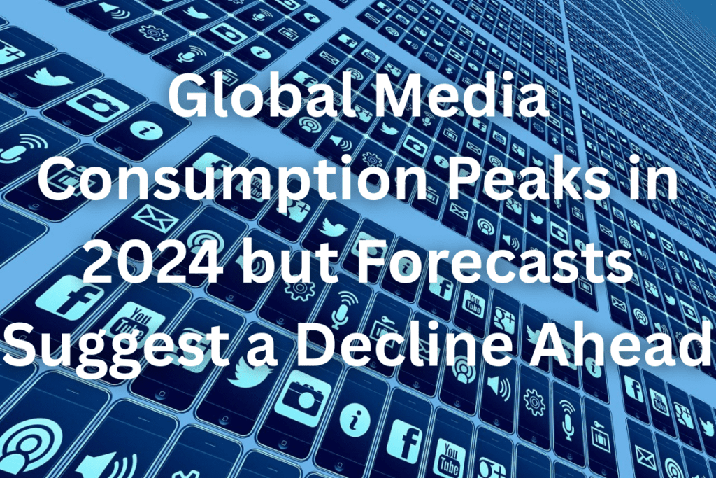 Global Media Consumption Peaks in 2024