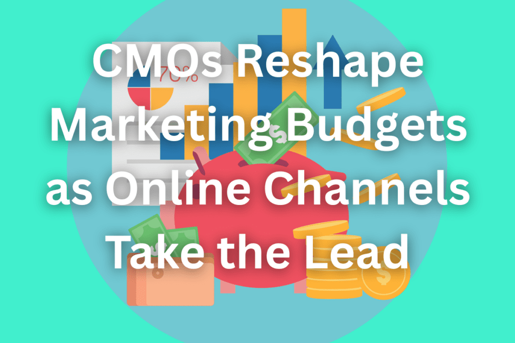 CMOs Reshape Marketing Budgets