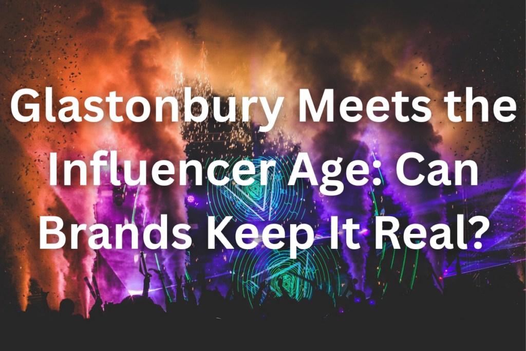 Glastonbury Meets Influencer Age
