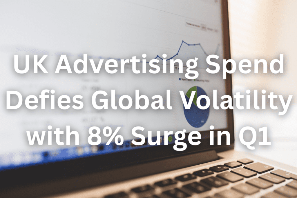 UK Advertising Spend Surge in Q1