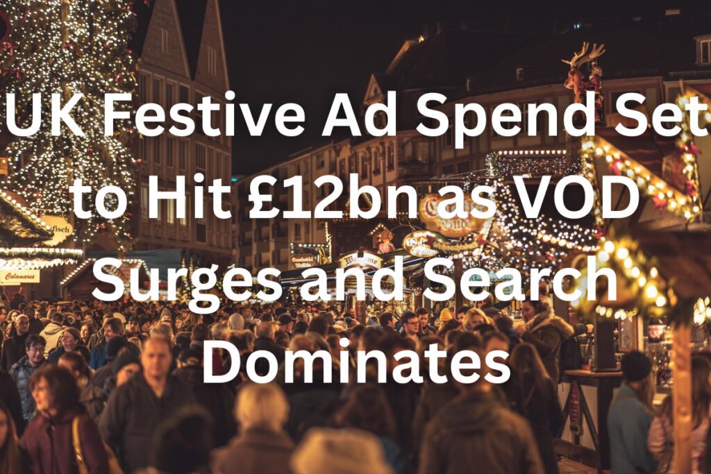 UK Festive Ad Spend Set to Hit £12bn