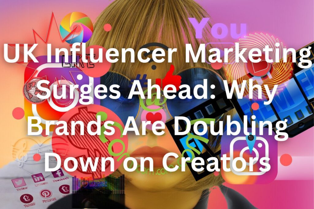 UK Influencer Marketing Surges