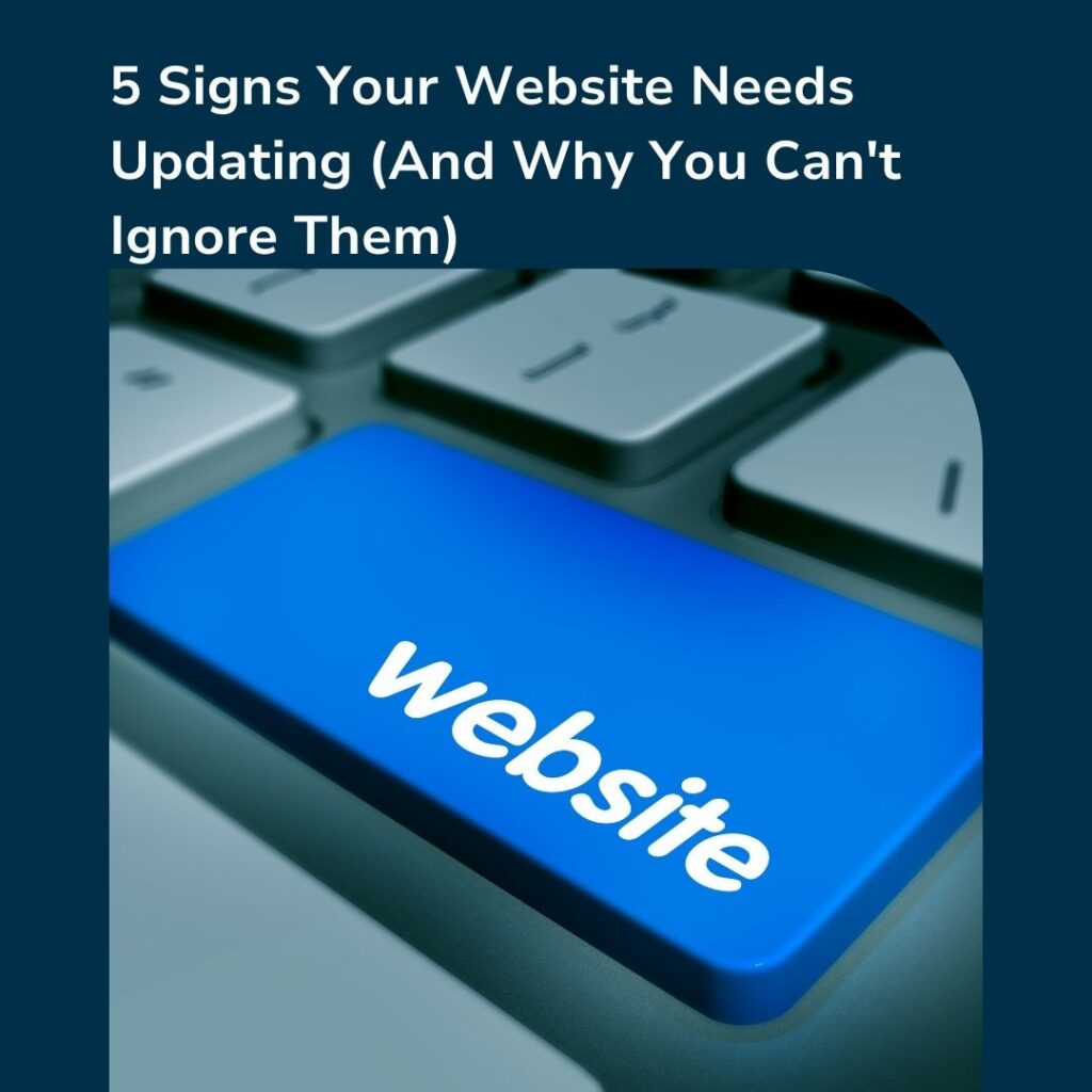 5 Signs Your Website Needs Updating