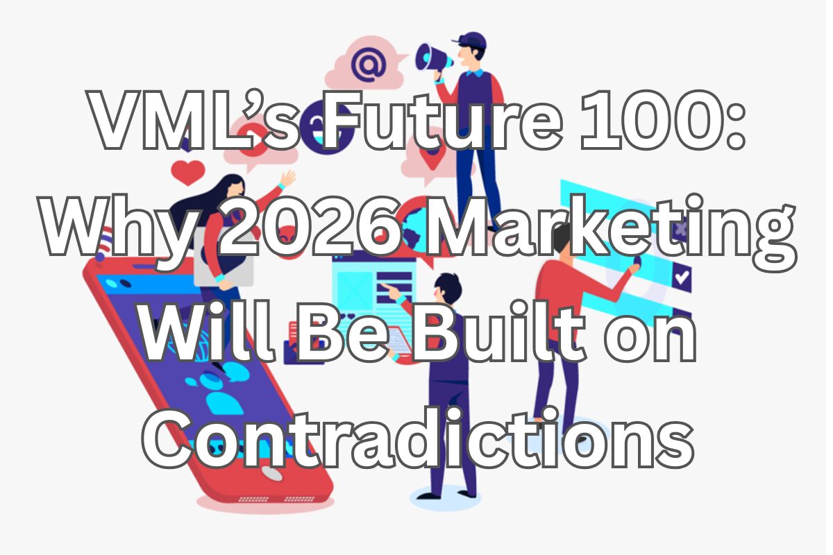 VML's Future 100: 2026 Marketing Contradictions