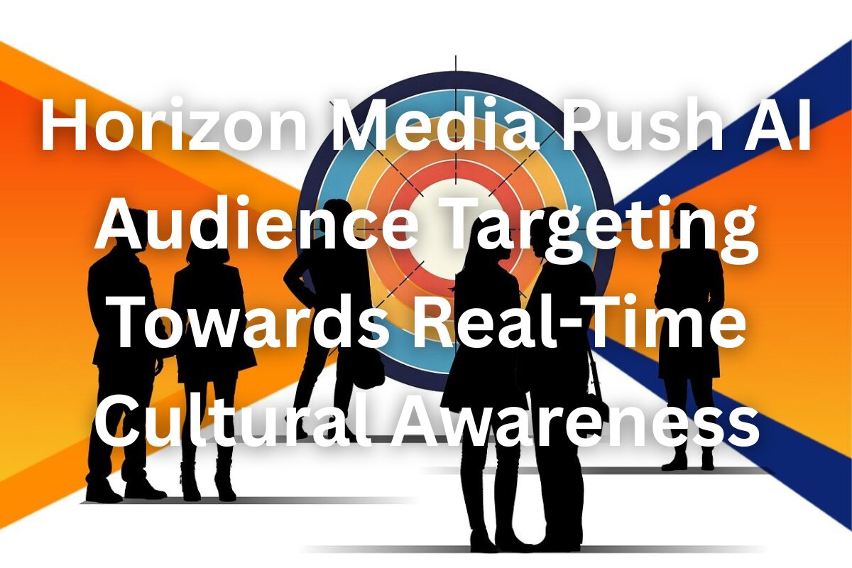 Horizon Media Pushes AI Audience Targeting