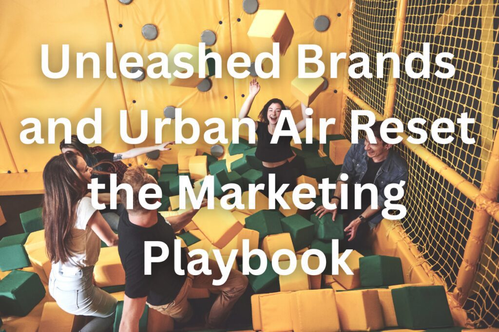 Unleashed Brand and Urban Air Reset Marketing
